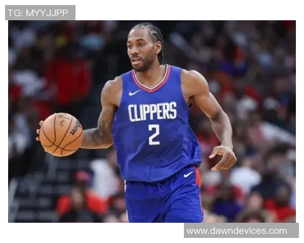 莱昂纳德重返赛场快船官方宣布他结束连续缺席的十场比赛